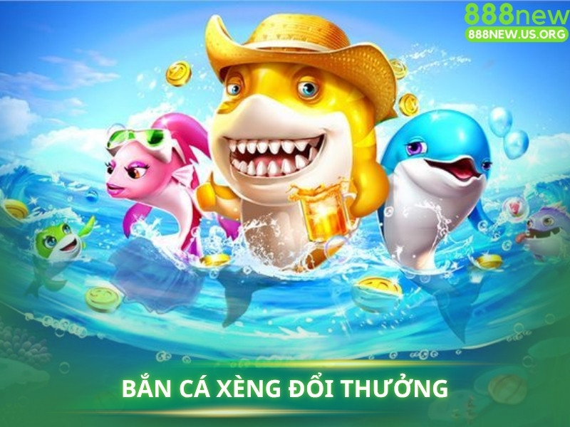 Bắn Cá Xèng Đổi Thưởng là gì? 
